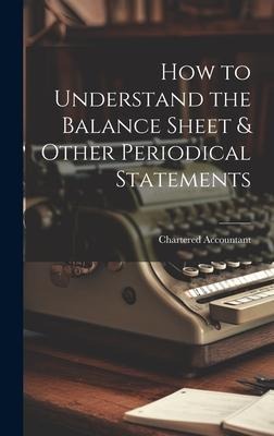 How to Understand the Balance Sheet & Other Periodical Statements