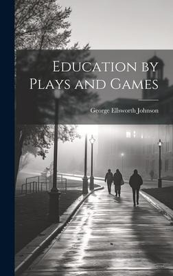 Education by Plays and Games