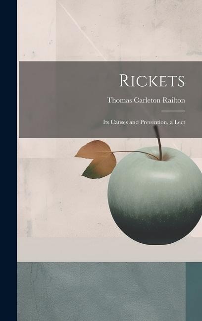 Rickets: Its Causes and Prevention, a Lect