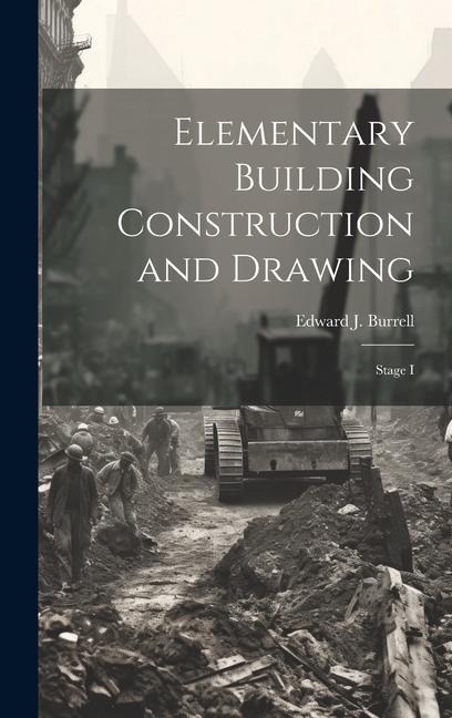 Elementary Building Construction and Drawing: Stage I