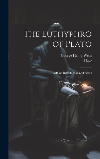 The Euthyphro of Plato: With an Introduction and Notes