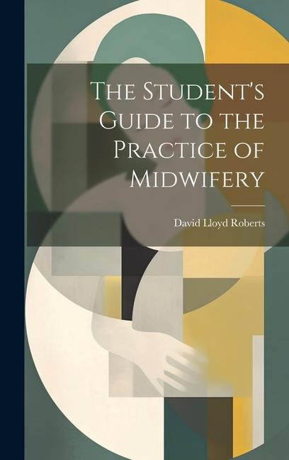 The Students Guide to the Practice of Midwifery