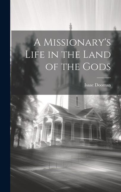 A Missionary's Life in the Land of the Gods