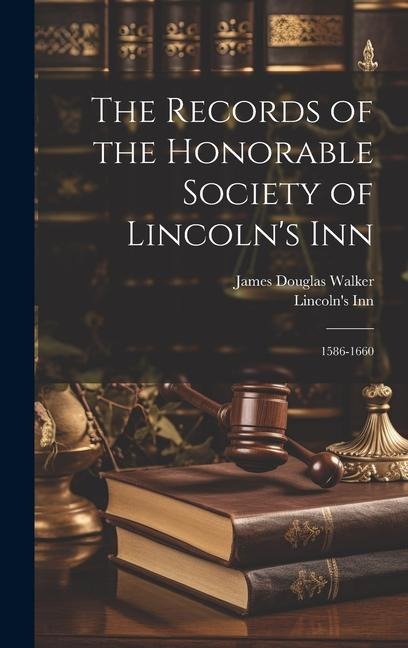 The Records of the Honorable Society of Lincolns Inn: 1586-1660