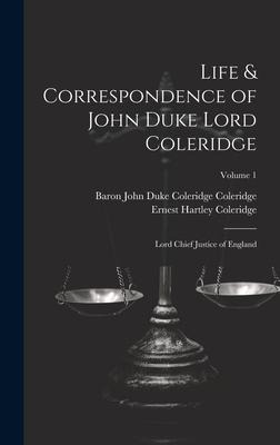 Life & Correspondence of John Duke Lord Coleridge: Lord Chief Justice of England; Volume 1