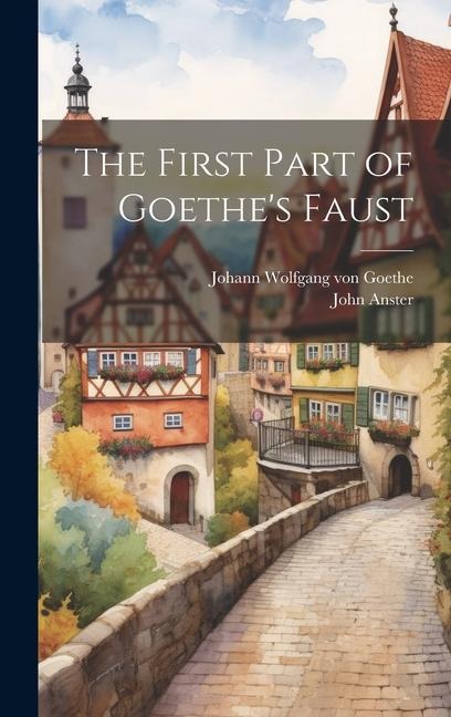 The First Part of Goethes Faust