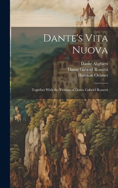 Dantes Vita Nuova: Together With the Version of Dante Gabriel Rossetti