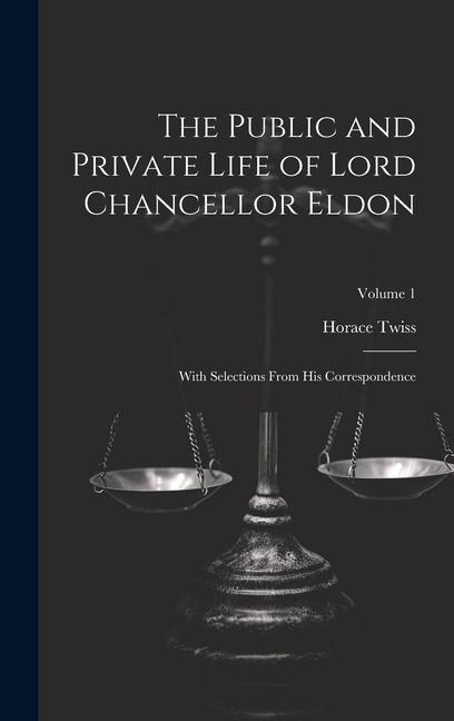 The Public and Private Life of Lord Chancellor Eldon: With Selections From His Correspondence; Volume 1