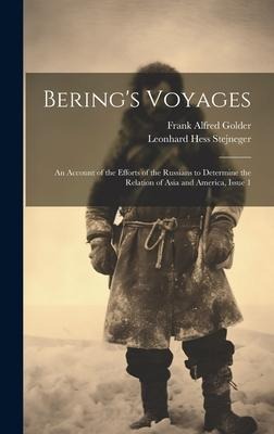 Bering's Voyages: An Account of the Efforts of the Russians to Determine the Relation of Asia and America, Issue 1