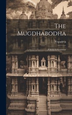 The Mugdhabodha: A Sanscrit Grammar