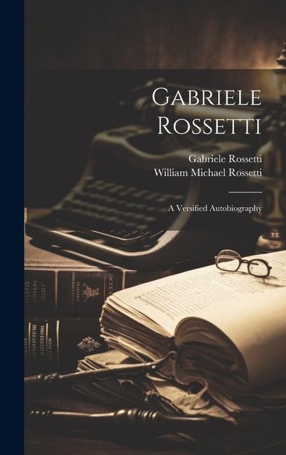 Gabriele Rossetti: A Versified Autobiography