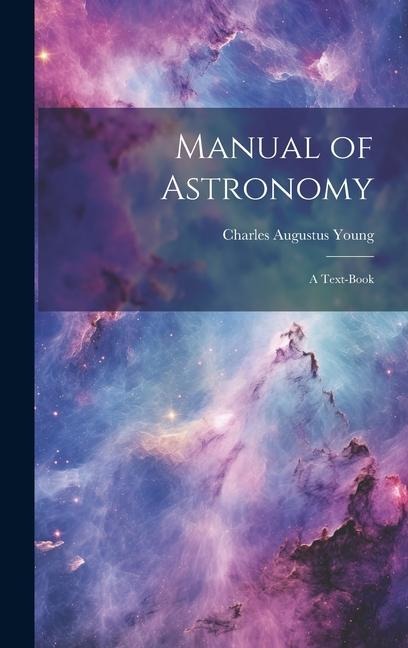 Manual of Astronomy: A Text-Book