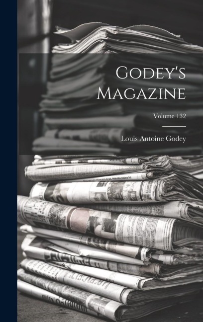 Godeys Magazine; Volume 132