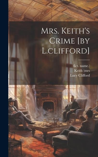 Mrs. Keiths Crime [by L.clifford]