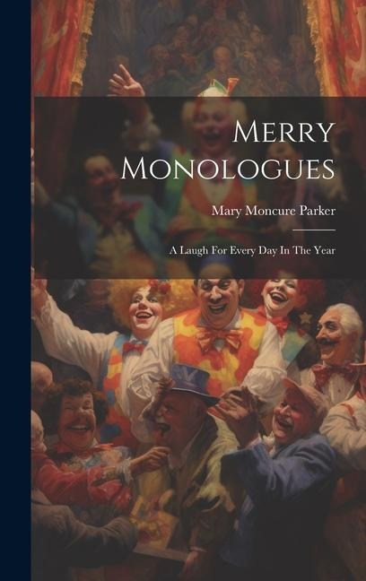 Merry Monologues: A Laugh For Every Day In The Year