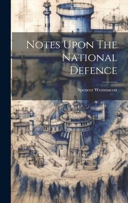 Notes Upon The National Defence