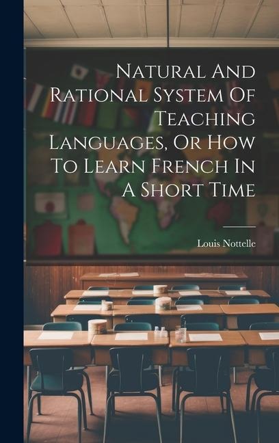 Natural And Rational System Of Teaching Languages, Or How To Learn French In A Short Time