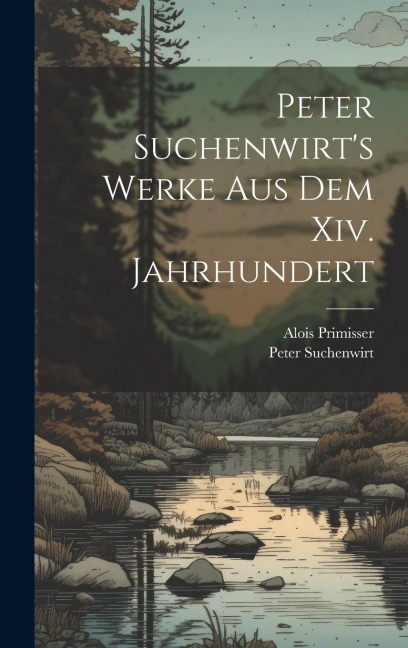 Peter Suchenwirts Werke Aus Dem Xiv. Jahrhundert
