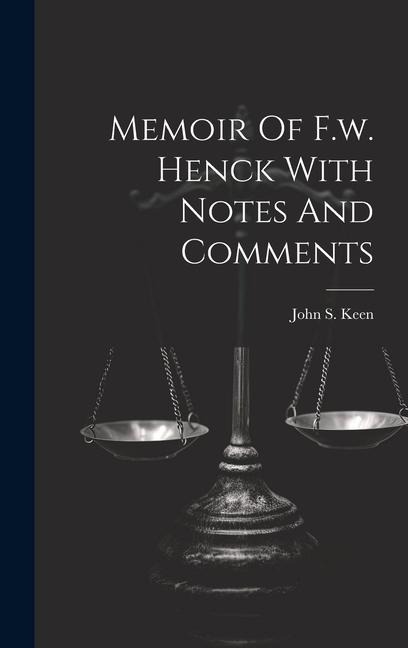 Memoir Of F.w. Henck With Notes And Comments