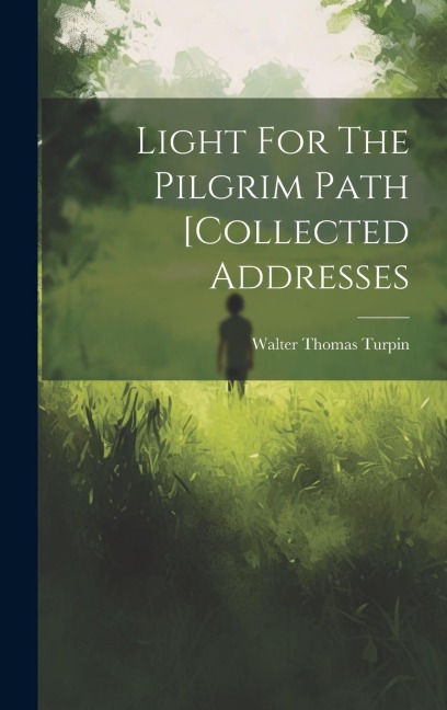 Light For The Pilgrim Path [collected Addresses