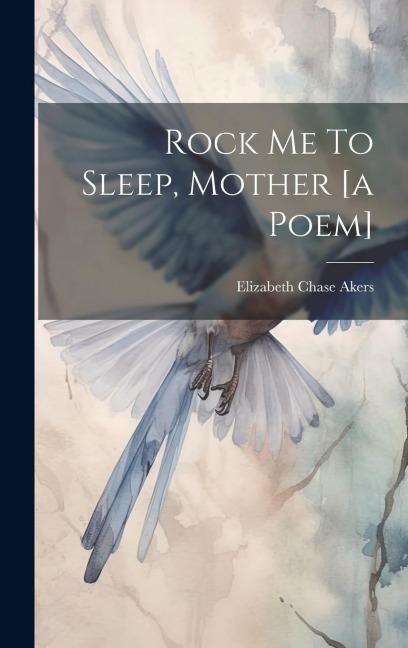 Rock Me To Sleep, Mother [a Poem]