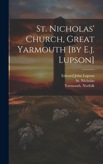 St. Nicholas Church, Great Yarmouth [by E.j. Lupson]