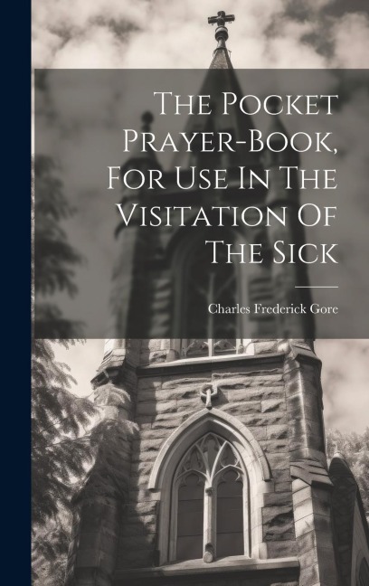 The Pocket Prayer-book, For Use In The Visitation Of The Sick