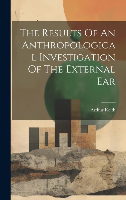 The Results Of An Anthropological Investigation Of The External Ear