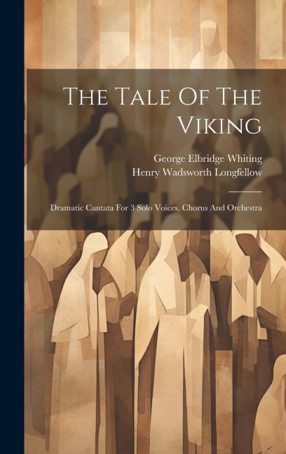 The Tale Of The Viking: Dramatic Cantata For 3 Solo Voices, Chorus And Orchestra