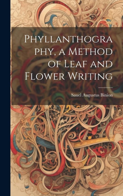 Phyllanthography, a Method of Leaf and Flower Writing