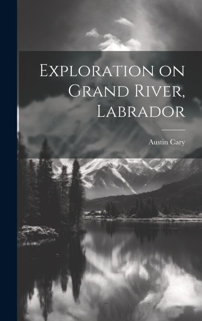 Exploration on Grand River, Labrador