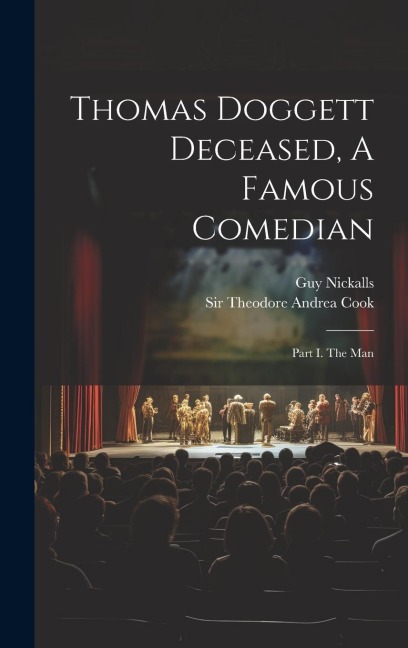 Thomas Doggett Deceased, A Famous Comedian: Part I. The Man
