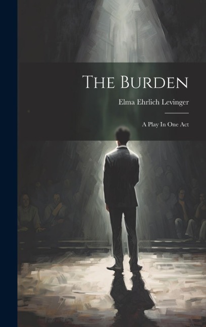The Burden: A Play In One Act