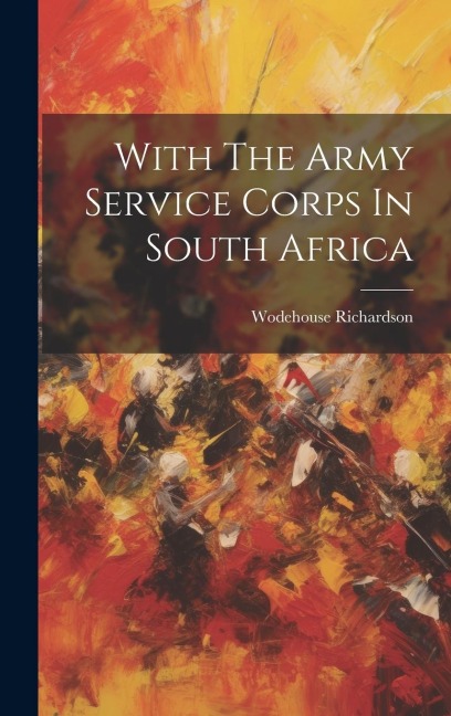 With The Army Service Corps In South Africa
