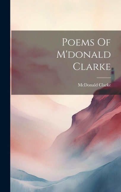 Poems Of M'donald Clarke