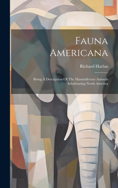 Fauna Americana: Being A Description Of The Mammiferous Animals Inhabitating North America