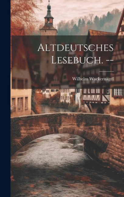 Altdeutsches Lesebuch. --