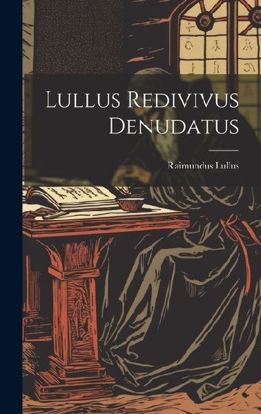 Lullus Redivivus Denudatus