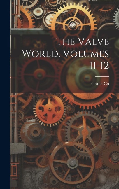 The Valve World, Volumes 11-12