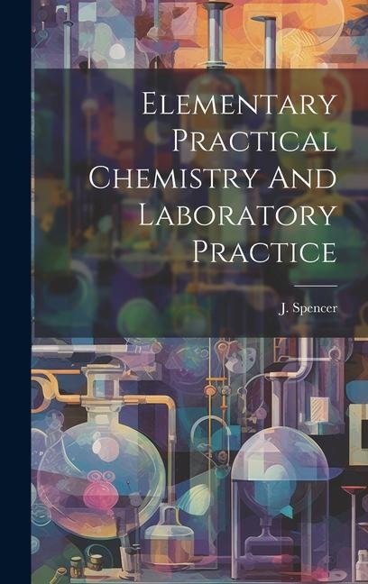 Elementary Practical Chemistry And Laboratory Practice