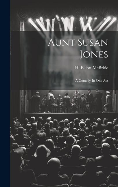 Aunt Susan Jones: A Comedy In One Act
