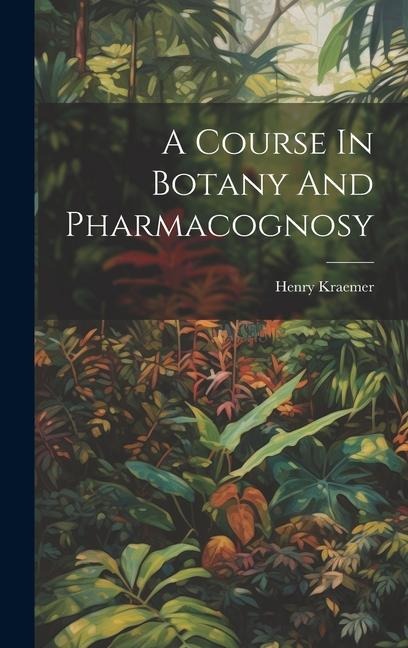 A Course In Botany And Pharmacognosy