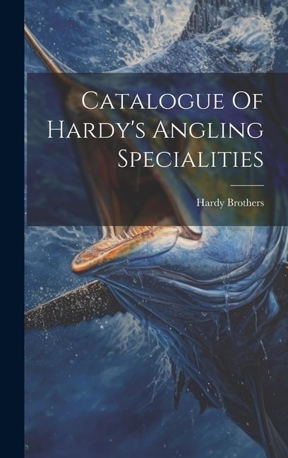 Catalogue Of Hardys Angling Specialities