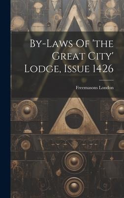 By-laws Of 'the Great City' Lodge, Issue 1426