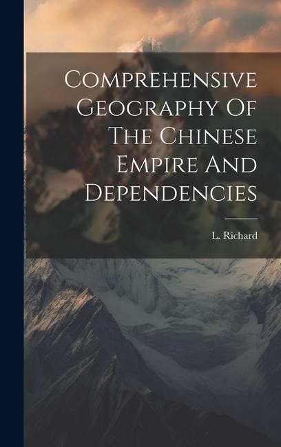 Comprehensive Geography Of The Chinese Empire And Dependencies