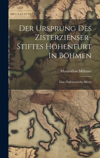 Der Ursprung Des Zisterzienser-stiftes Hohenfurt In Böhmen: Eine Diplomatische Skizze