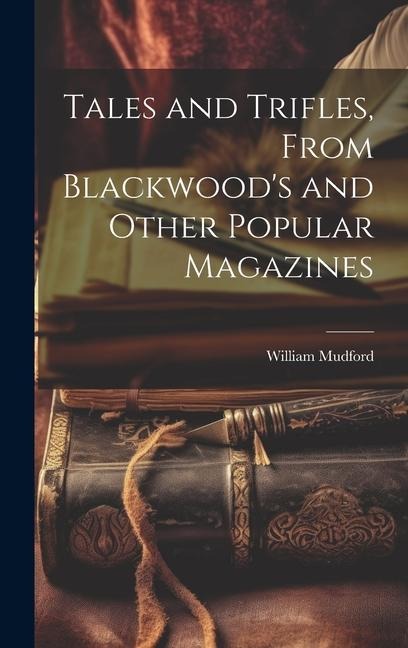 Tales and Trifles, From Blackwoods and Other Popular Magazines