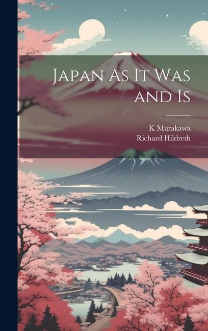 Japan As It Was and Is
