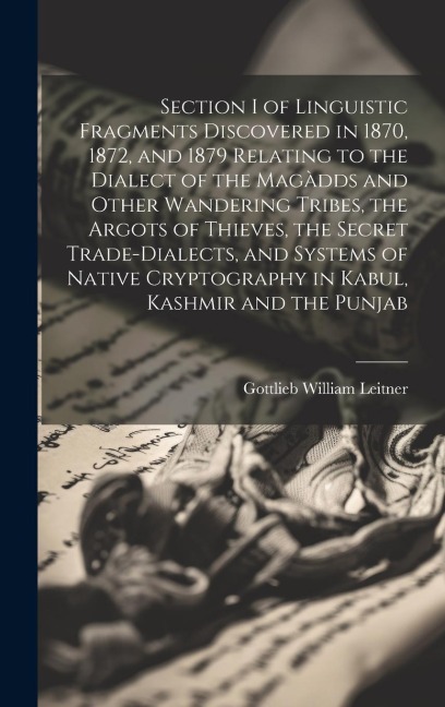 Section I of Linguistic Fragments Discovered in 1870, 1872, and 1879 Relating to the Dialect of the Magàdds and Other Wandering Tribes, the Argots of
