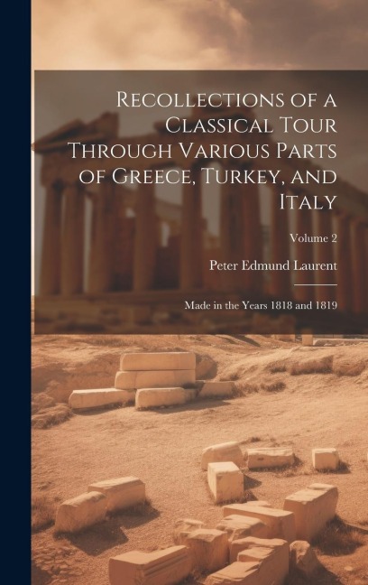 Recollections of a Classical Tour Through Various Parts of Greece, Turkey, and Italy: Made in the Years 1818 and 1819; Volume 2